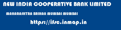 NEW INDIA COOPERATIVE BANK LIMITED  MAHARASHTRA BRIHAN MUMBAI MUMBAI   ifsc code